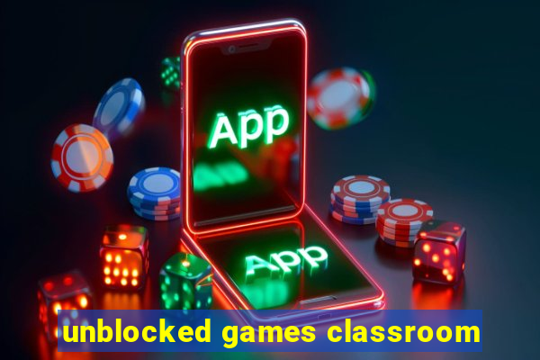 unblocked games classroom